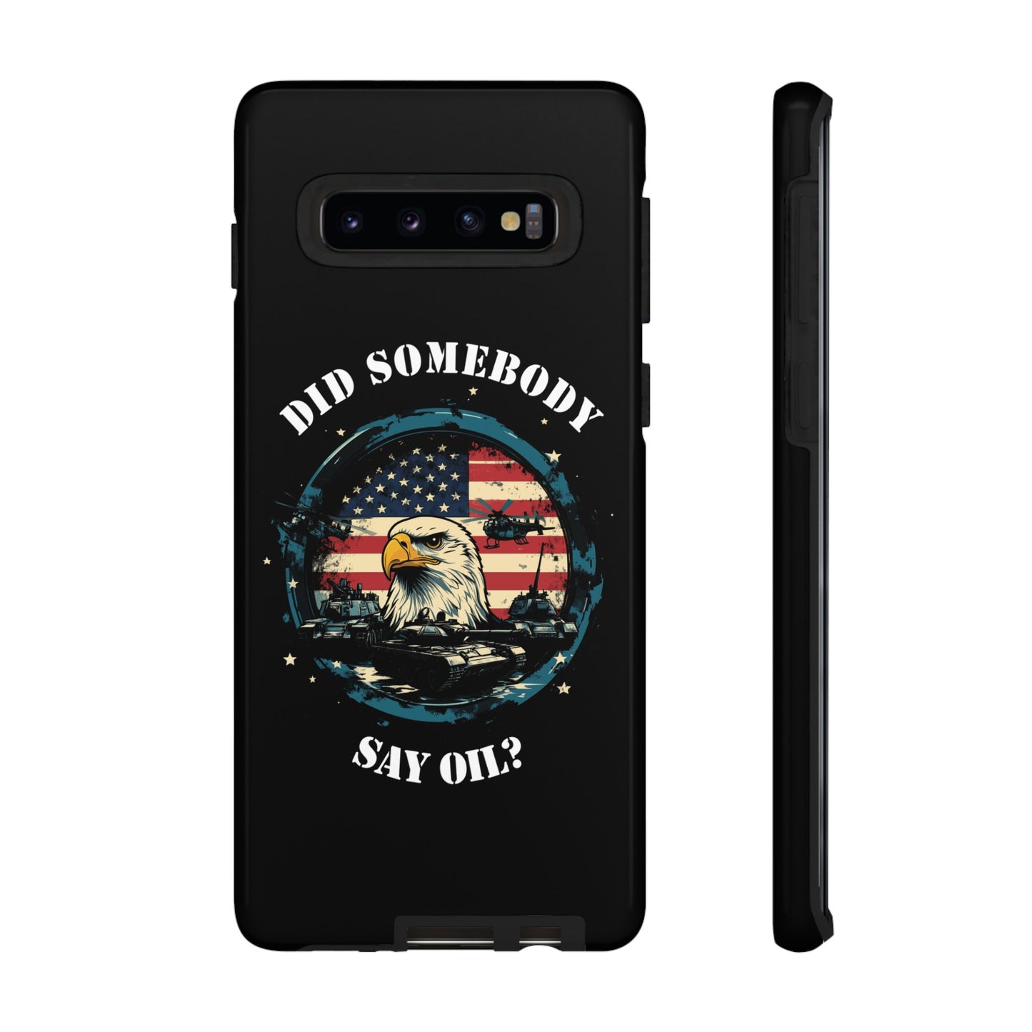 Funny American Patriot Phone Case "Did Somebody Say Oil?", iPhone, Samsung, Google Pixel