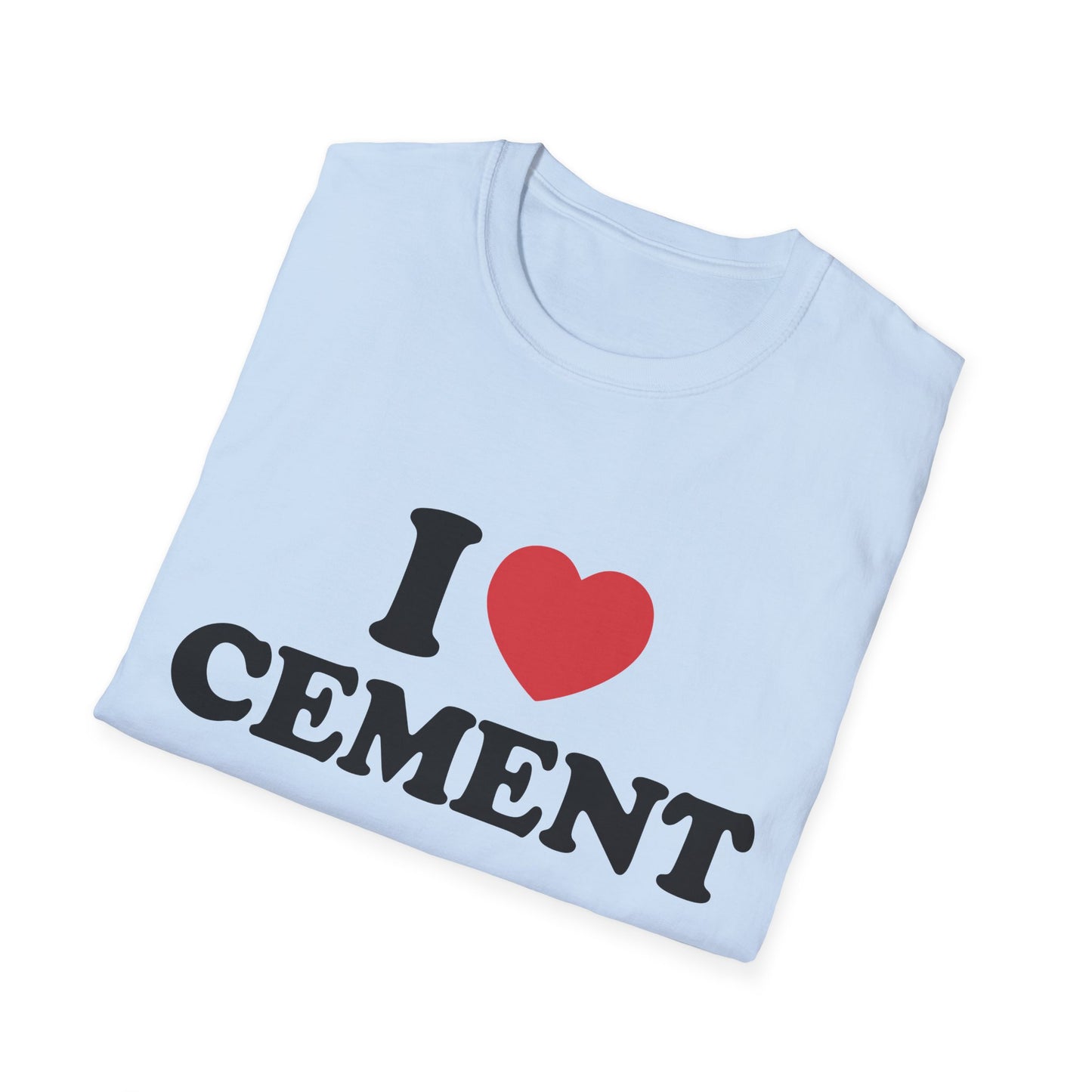 Funny "I Love Cement" T-Shirt, Builder/Engineer/Construction Tee, Unisex