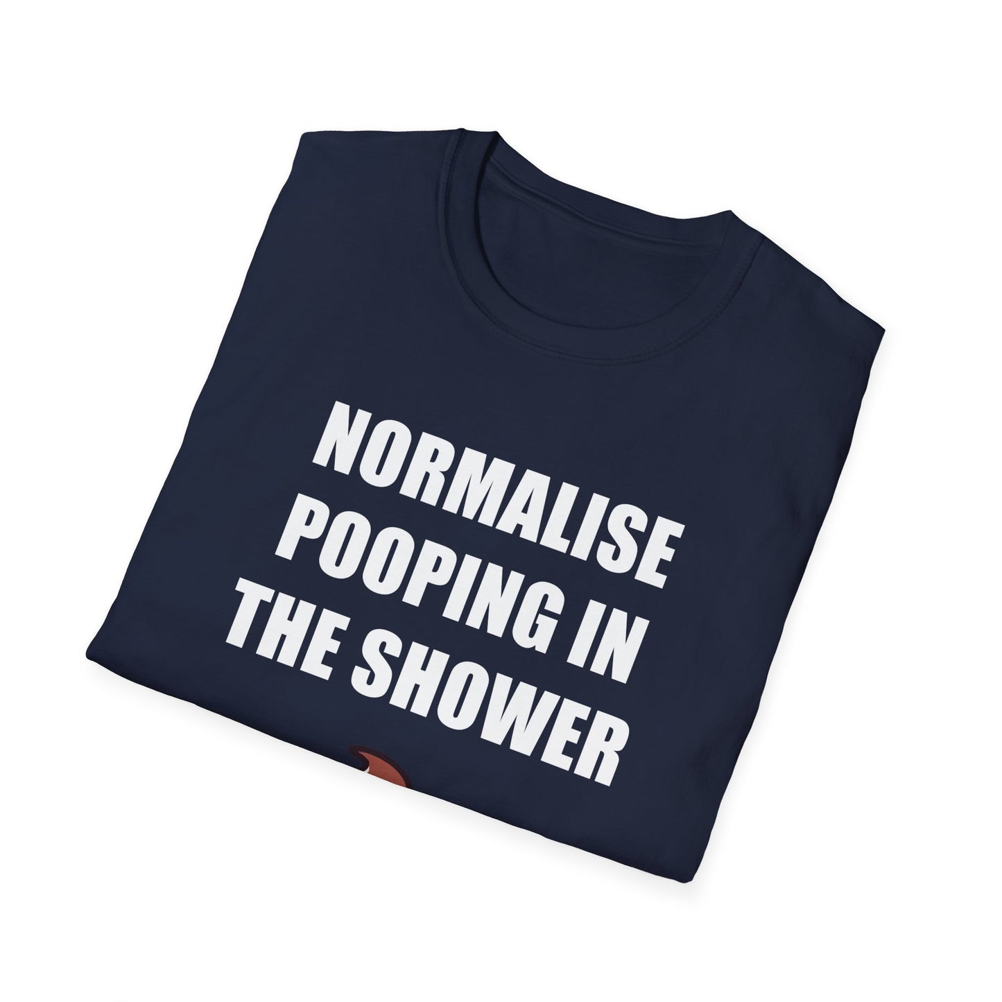 Funny Meme T-Shirt "Normalise Pooping in the Shower", Graphic Tee, Unisex