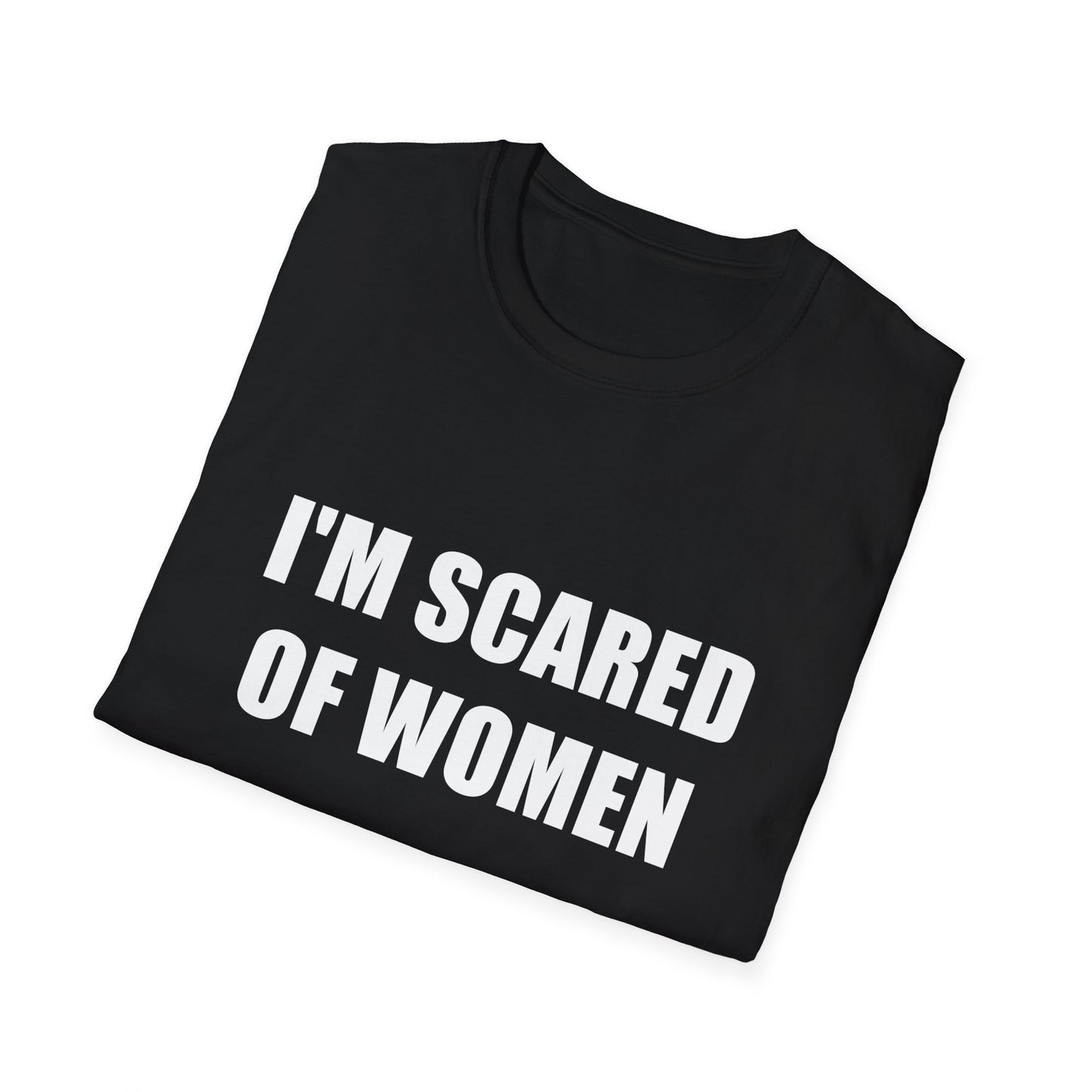 I'm Scared of Women Funny T-Shirt, Gift Tee, Unisex