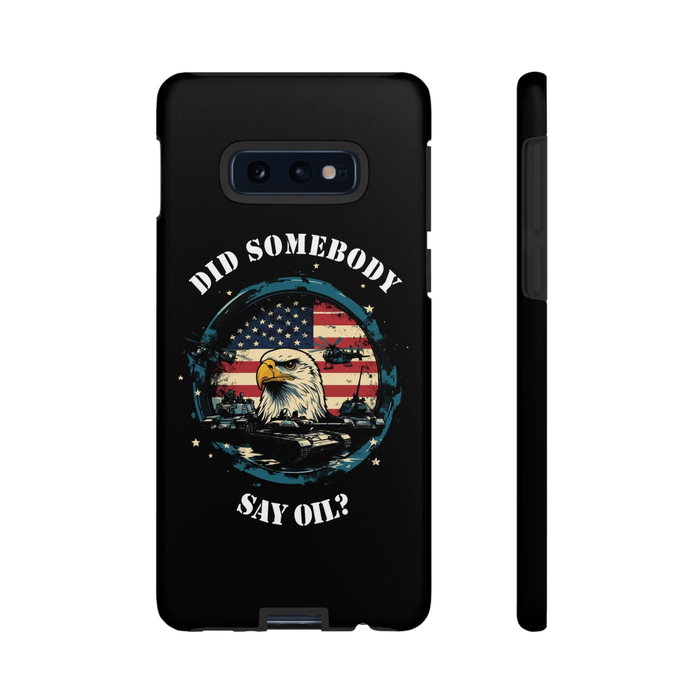 Funny American Patriot Phone Case "Did Somebody Say Oil?", iPhone, Samsung, Google Pixel