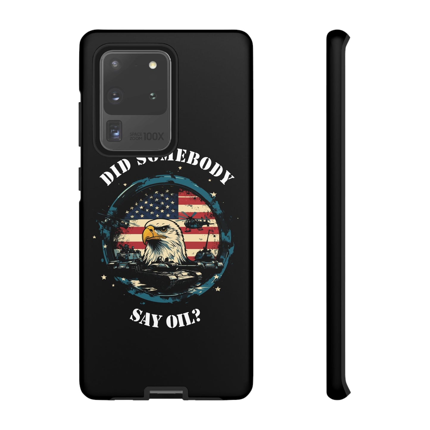 Funny American Patriot Phone Case "Did Somebody Say Oil?", iPhone, Samsung, Google Pixel