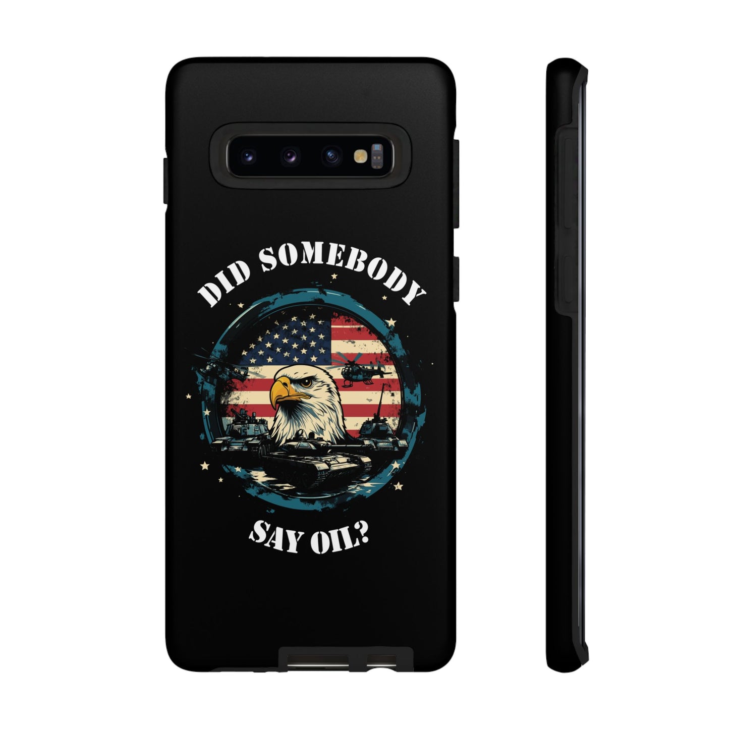 Funny American Patriot Phone Case "Did Somebody Say Oil?", iPhone, Samsung, Google Pixel